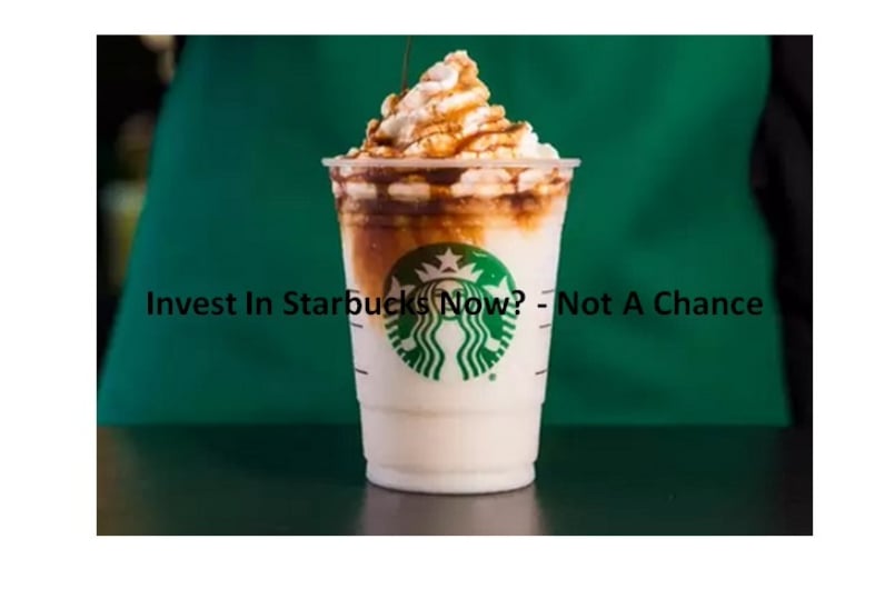 invest-in-starbucks-now?-–-not-a-chance